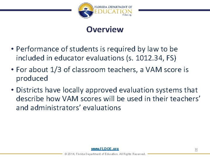Overview • Performance of students is required by law to be included in educator