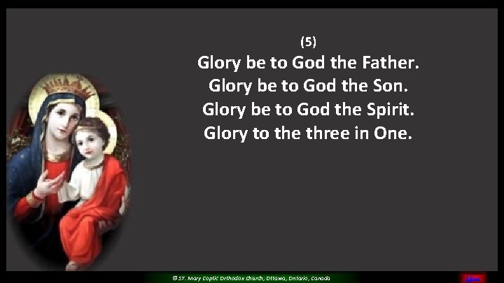 (5) Glory be to God the Father. Glory be to God the Son. Glory