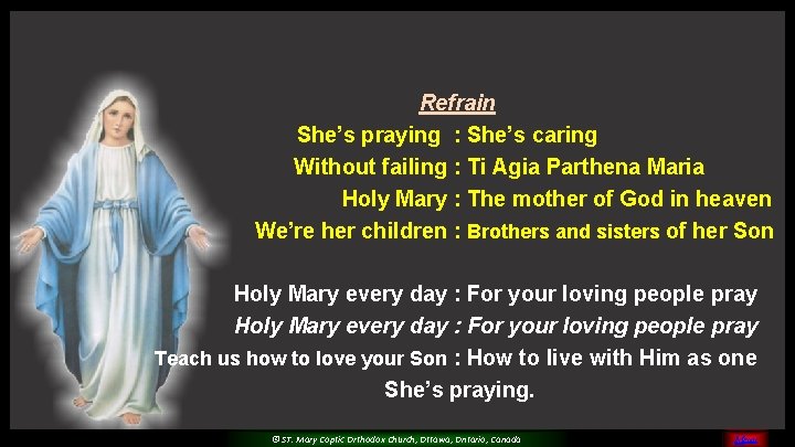 Refrain She’s praying : She’s caring Without failing : Ti Agia Parthena Maria Holy