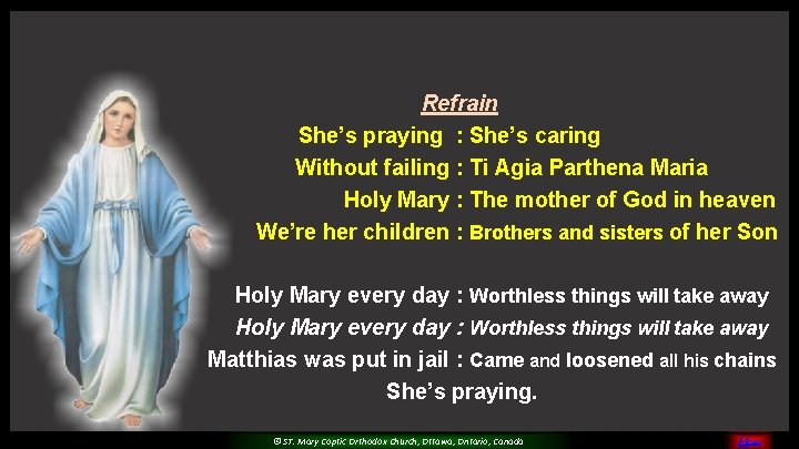 Refrain She’s praying : She’s caring Without failing : Ti Agia Parthena Maria Holy
