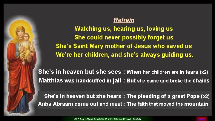 Refrain Watching us, hearing us, loving us She could never possibly forget us She’s