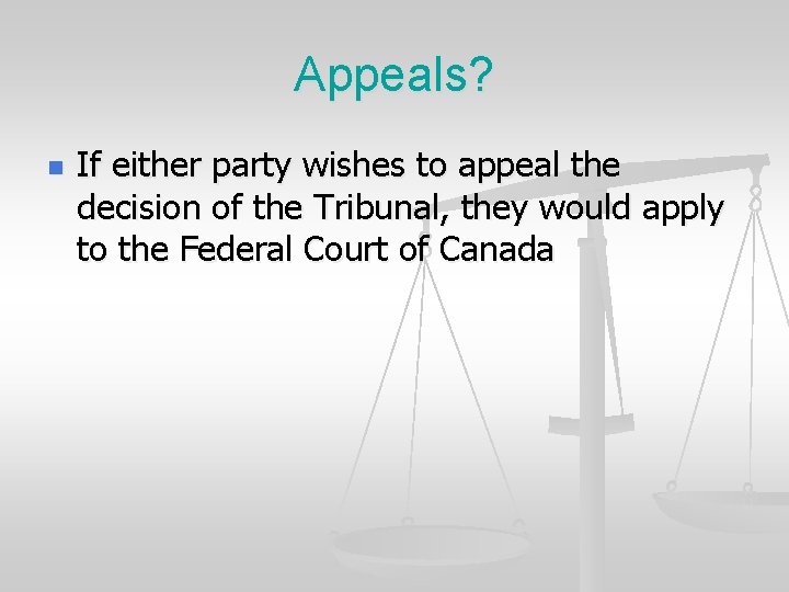 Appeals? n If either party wishes to appeal the decision of the Tribunal, they