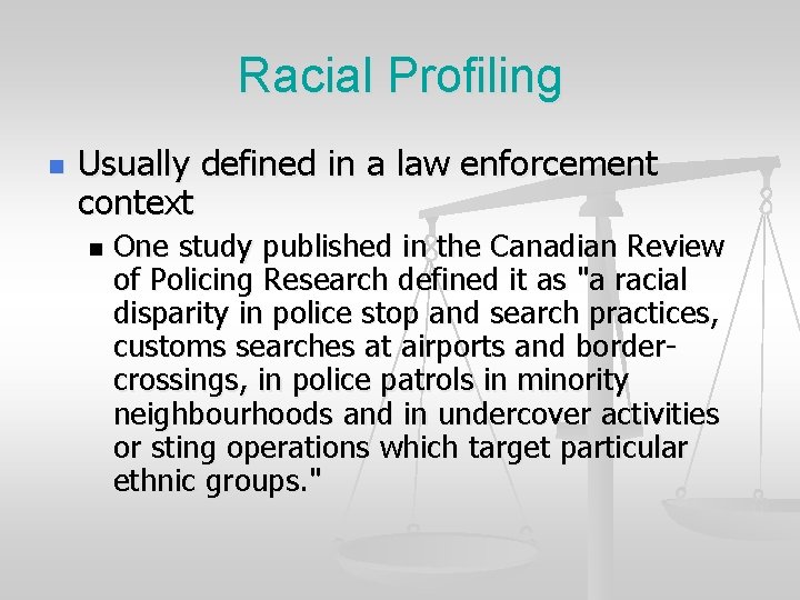 Racial Profiling n Usually defined in a law enforcement context n One study published