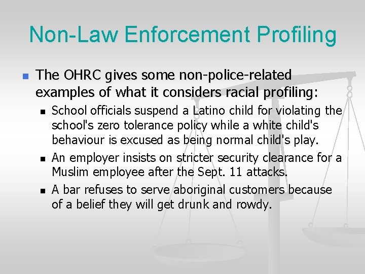 Non-Law Enforcement Profiling n The OHRC gives some non-police-related examples of what it considers