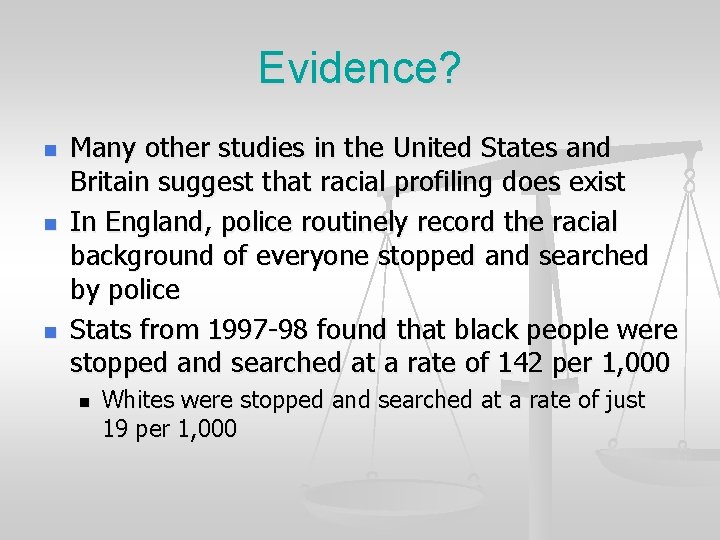 Evidence? n n n Many other studies in the United States and Britain suggest