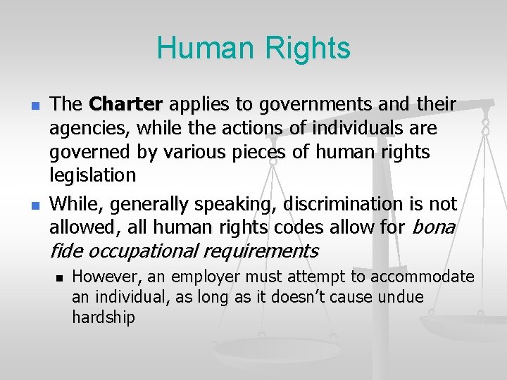 Human Rights n n The Charter applies to governments and their agencies, while the