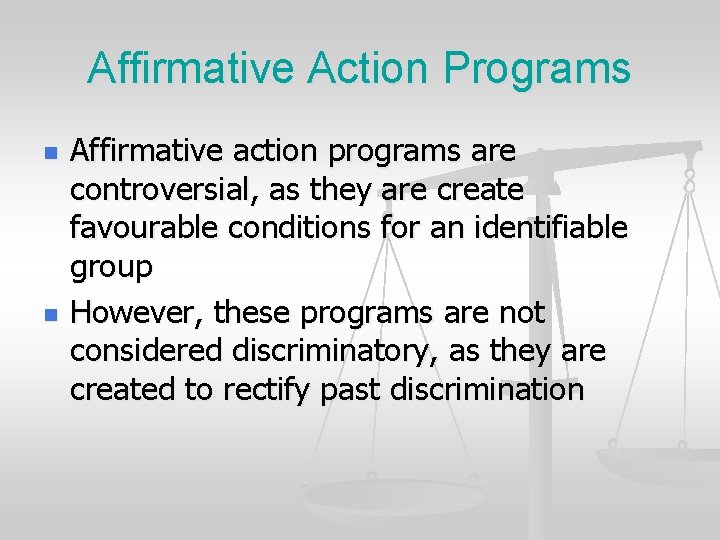 Affirmative Action Programs n n Affirmative action programs are controversial, as they are create