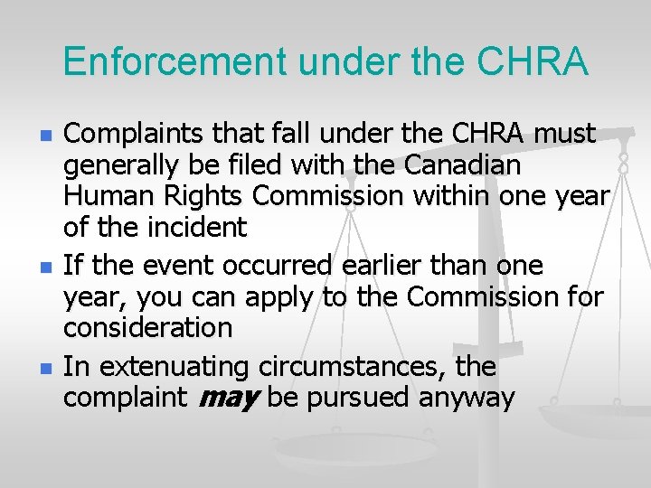 Enforcement under the CHRA n n n Complaints that fall under the CHRA must