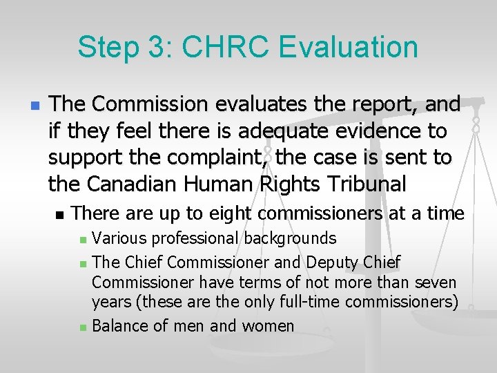 Step 3: CHRC Evaluation n The Commission evaluates the report, and if they feel