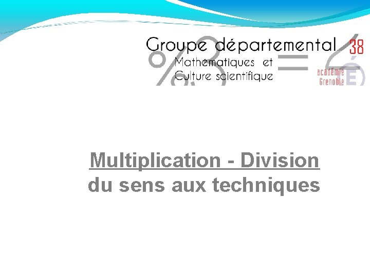 Multiplication - Division du sens aux techniques 