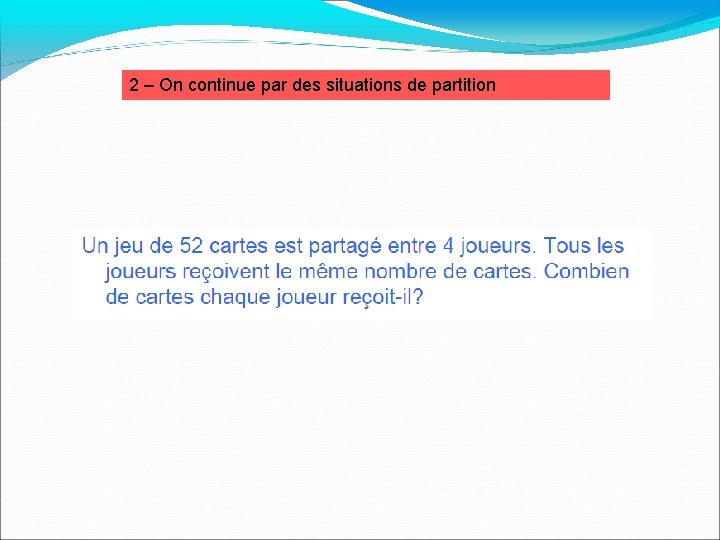 2 – On continue par des situations de partition 