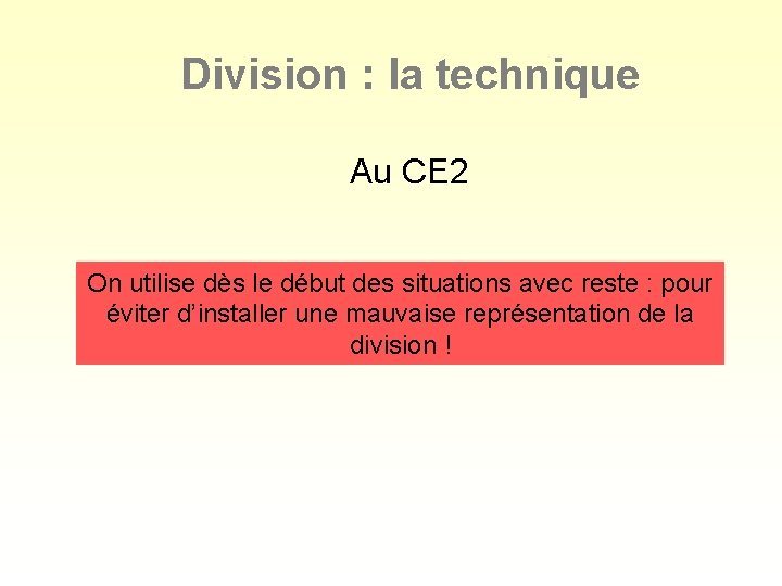 Division : la technique Au CE 2 On utilise dès le début des situations