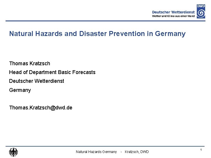 Natural Hazards and Disaster Prevention in Germany Thomas Kratzsch Head of Department Basic Forecasts