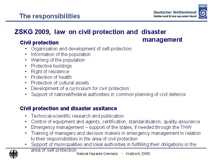 The responsibilities ZSKG 2009, law on civil protection and disaster management Civil protection •