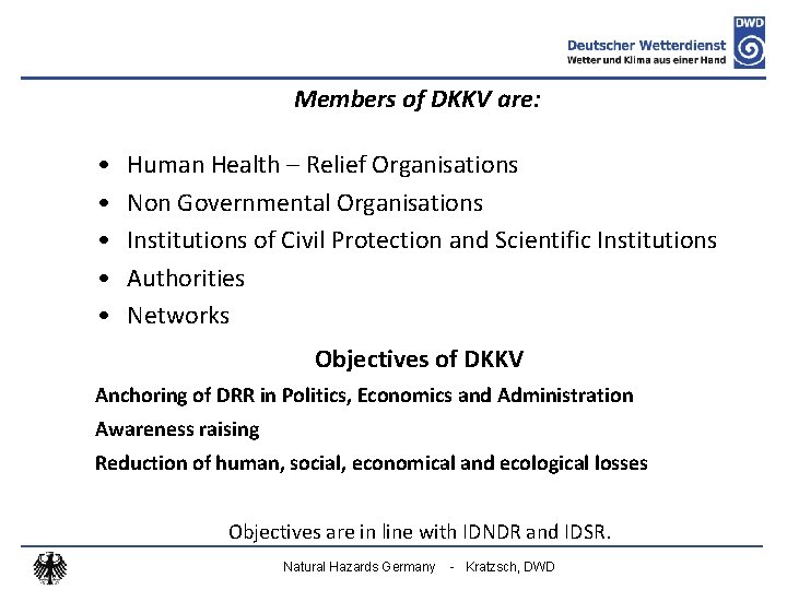 Members of DKKV are: • • • Human Health – Relief Organisations Non Governmental