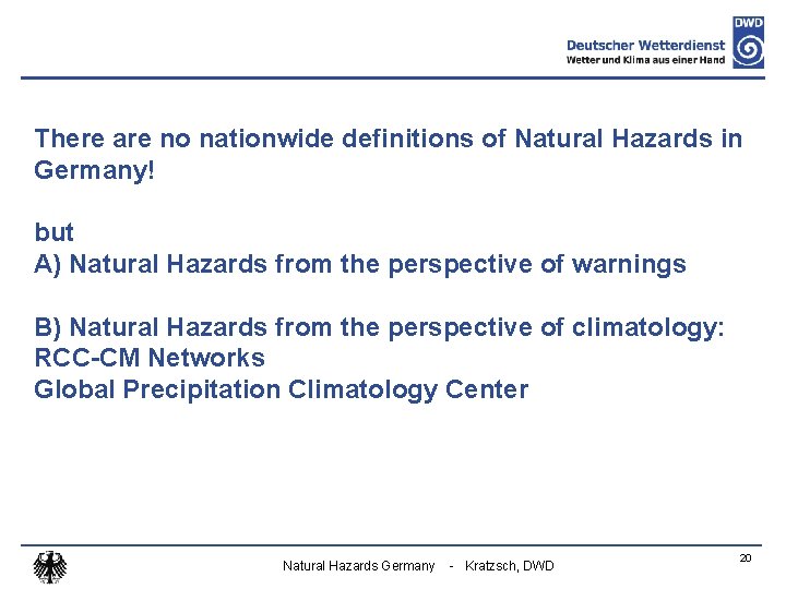 There are no nationwide definitions of Natural Hazards in Germany! but A) Natural Hazards