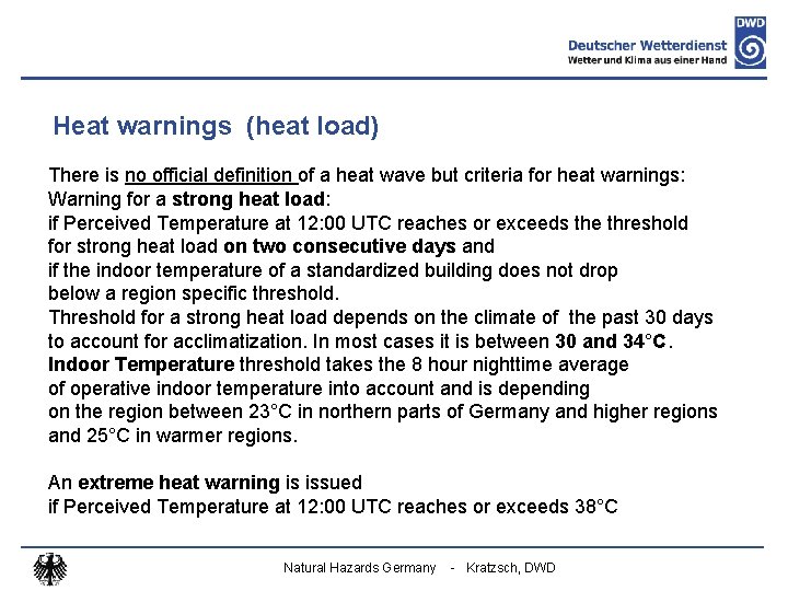 Heat warnings (heat load) There is no official definition of a heat wave but