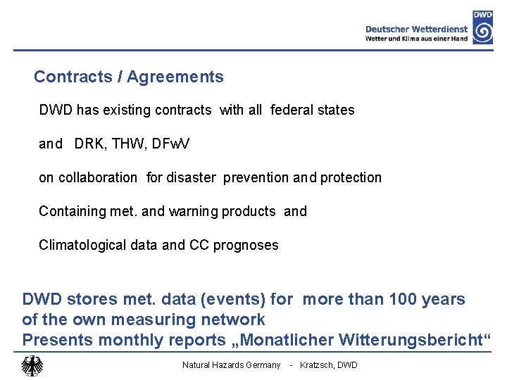 Contracts / Agreements DWD has existing contracts with all federal states and DRK, THW,