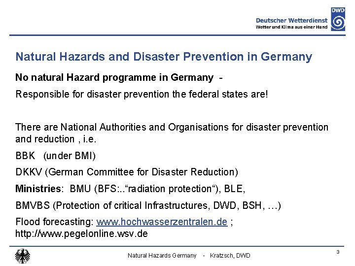 Natural Hazards and Disaster Prevention in Germany No natural Hazard programme in Germany -