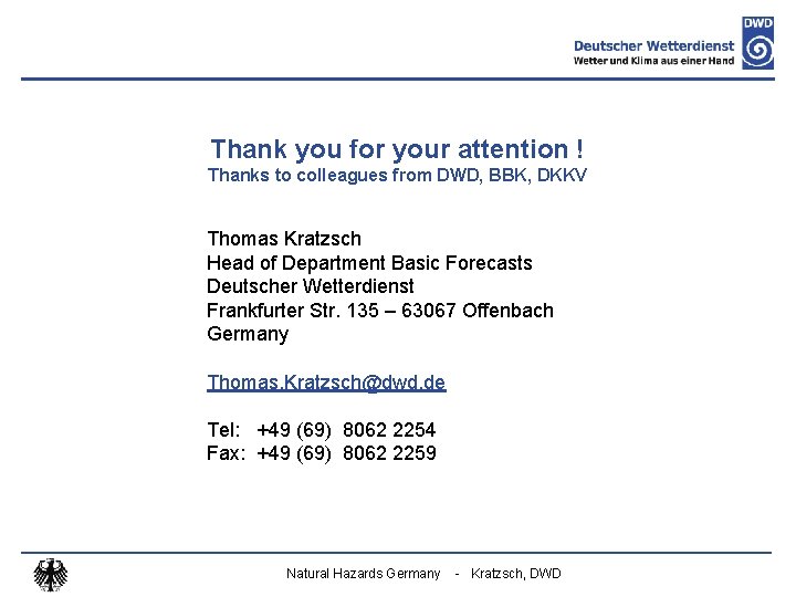 Thank you for your attention ! Thanks to colleagues from DWD, BBK, DKKV Thomas