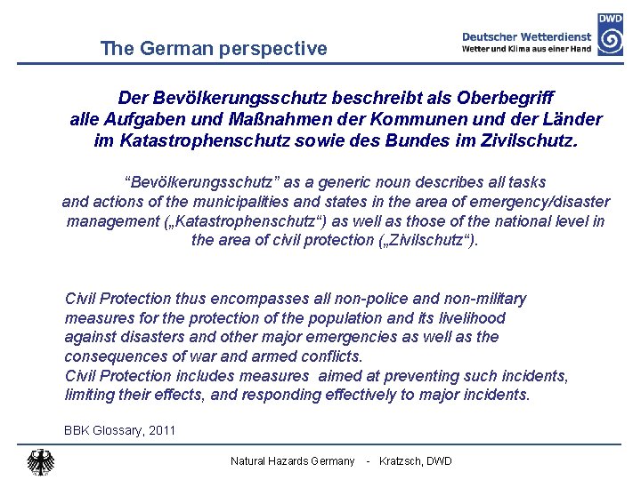 The German perspective Der Bevölkerungsschutz beschreibt als Oberbegriff alle Aufgaben und Maßnahmen der Kommunen