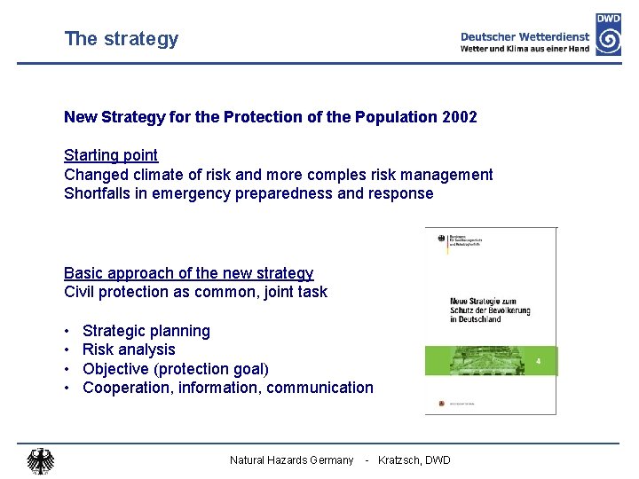 The strategy New Strategy for the Protection of the Population 2002 Starting point Changed