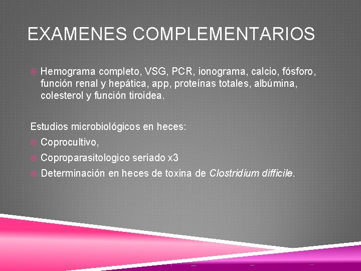 EXAMENES COMPLEMENTARIOS Hemograma completo, VSG, PCR, ionograma, calcio, fósforo, función renal y hepática, app,
