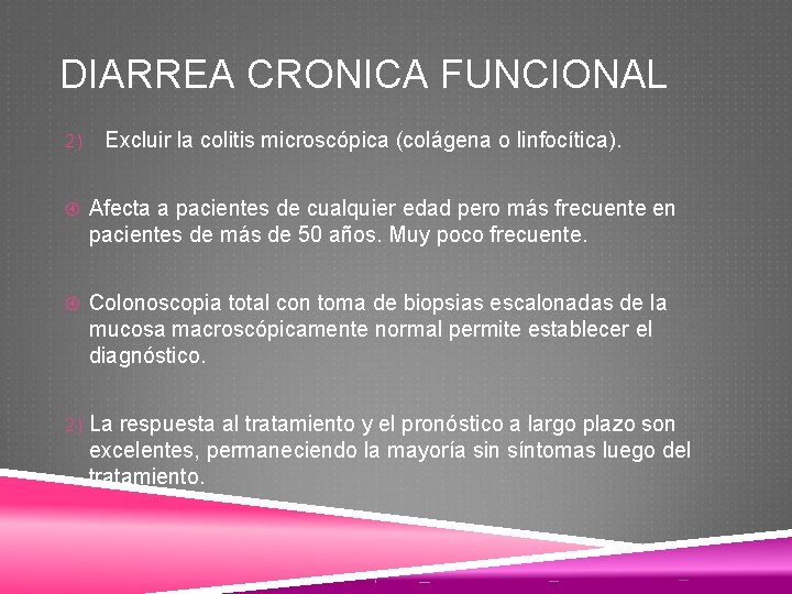 DIARREA CRONICA FUNCIONAL 2) Excluir la colitis microscópica (colágena o linfocítica). Afecta a pacientes