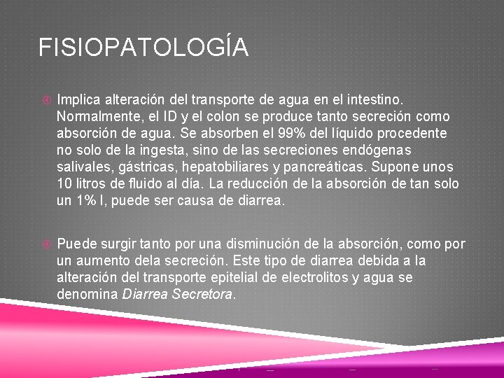 FISIOPATOLOGÍA Implica alteración del transporte de agua en el intestino. Normalmente, el ID y