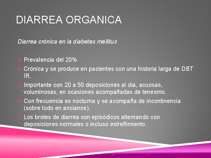 DIARREA ORGANICA Diarrea crónica en la diabetes mellitus Prevalencia del 20% Crónica y se