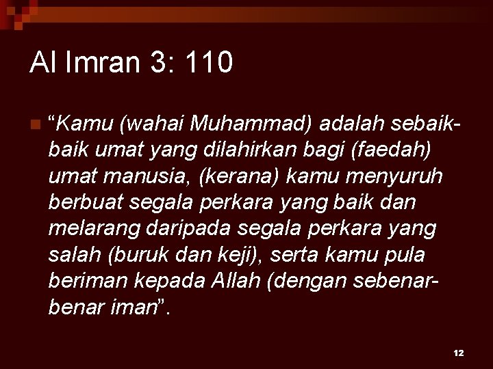 Al Imran 3: 110 n “Kamu (wahai Muhammad) adalah sebaik umat yang dilahirkan bagi