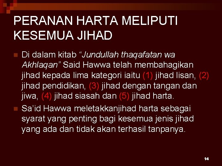 PERANAN HARTA MELIPUTI KESEMUA JIHAD n n Di dalam kitab “Jundullah thaqafatan wa Akhlaqan”