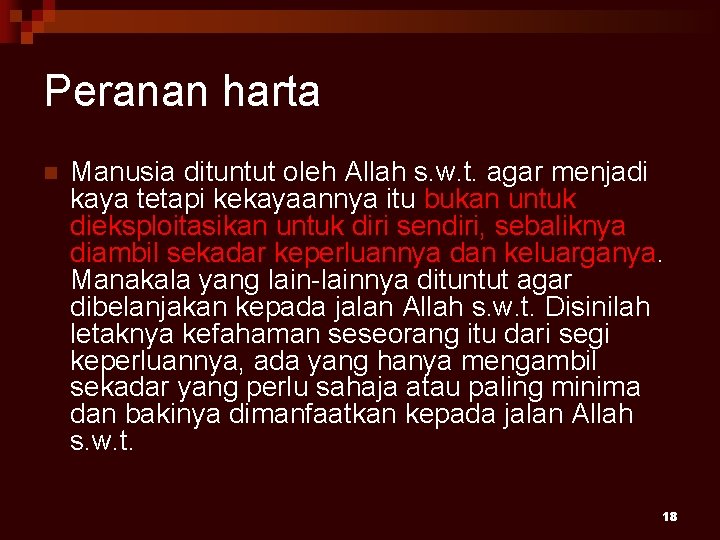 Peranan harta n Manusia dituntut oleh Allah s. w. t. agar menjadi kaya tetapi