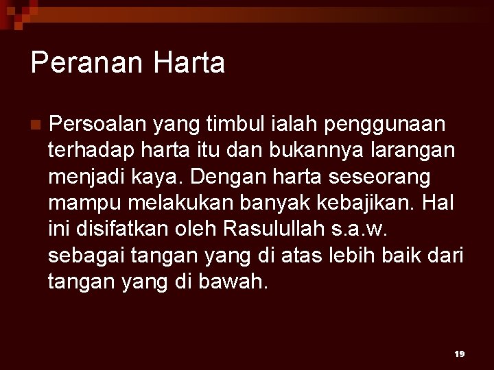 Peranan Harta n Persoalan yang timbul ialah penggunaan terhadap harta itu dan bukannya larangan