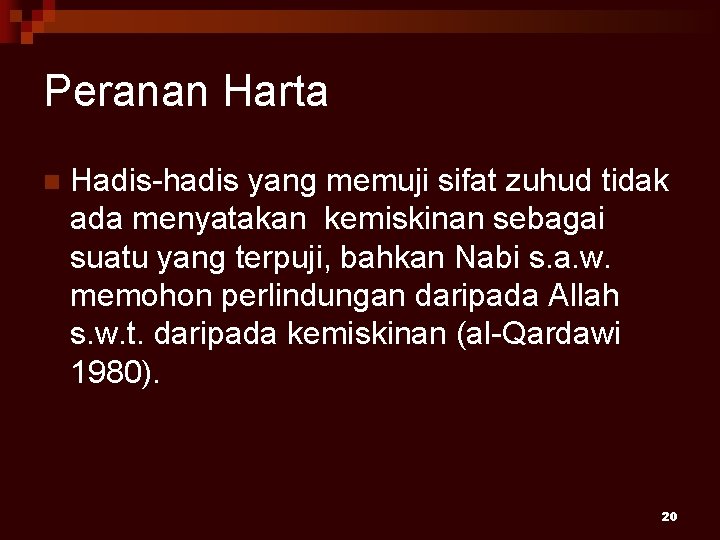 Peranan Harta n Hadis-hadis yang memuji sifat zuhud tidak ada menyatakan kemiskinan sebagai suatu