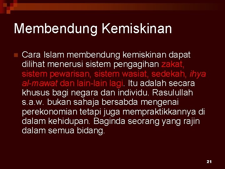 Membendung Kemiskinan n Cara Islam membendung kemiskinan dapat dilihat menerusi sistem pengagihan zakat, sistem