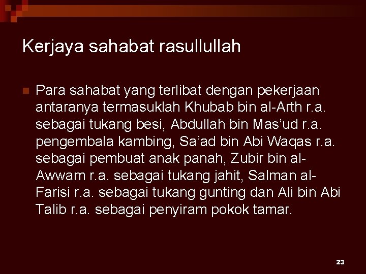 Kerjaya sahabat rasullullah n Para sahabat yang terlibat dengan pekerjaan antaranya termasuklah Khubab bin