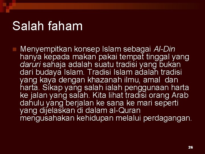 Salah faham n Menyempitkan konsep Islam sebagai Al-Din hanya kepada makan pakai tempat tinggal