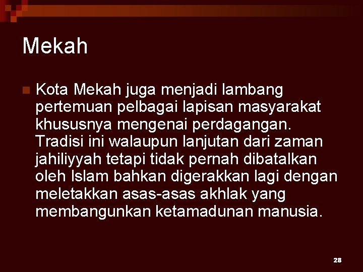 Mekah n Kota Mekah juga menjadi lambang pertemuan pelbagai lapisan masyarakat khususnya mengenai perdagangan.