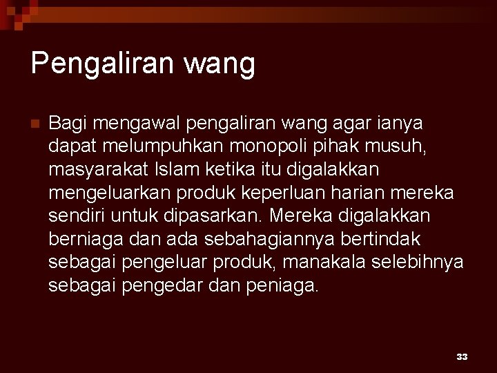 Pengaliran wang n Bagi mengawal pengaliran wang agar ianya dapat melumpuhkan monopoli pihak musuh,