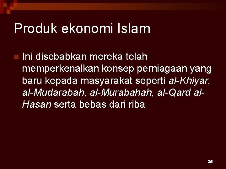 Produk ekonomi Islam n Ini disebabkan mereka telah memperkenalkan konsep perniagaan yang baru kepada