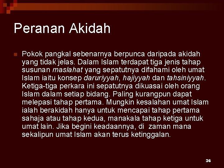 Peranan Akidah n Pokok pangkal sebenarnya berpunca daripada akidah yang tidak jelas. Dalam Islam