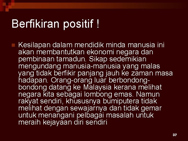 Berfikiran positif ! n Kesilapan dalam mendidik minda manusia ini akan membantutkan ekonomi negara