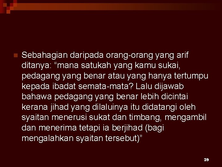 n Sebahagian daripada orang-orang yang arif ditanya: “mana satukah yang kamu sukai, pedagang yang