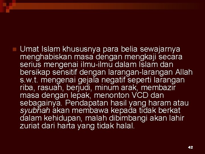 n Umat Islam khususnya para belia sewajarnya menghabiskan masa dengan mengkaji secara serius mengenai