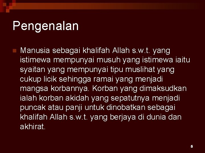 Pengenalan n Manusia sebagai khalifah Allah s. w. t. yang istimewa mempunyai musuh yang