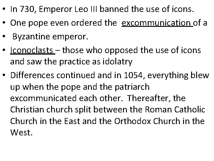 In 730, Emperor Leo III banned the use of icons. One pope even ordered In 730, Emperor Leo III banned the use of icons. One pope even ordered