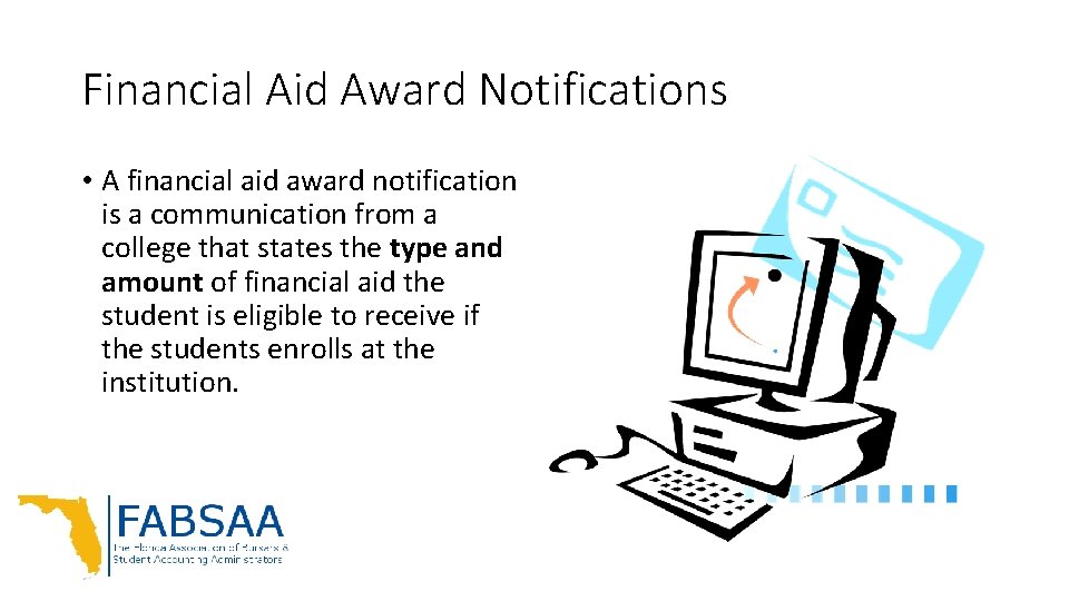 Financial Aid Award Notifications • A financial aid award notification is a communication from