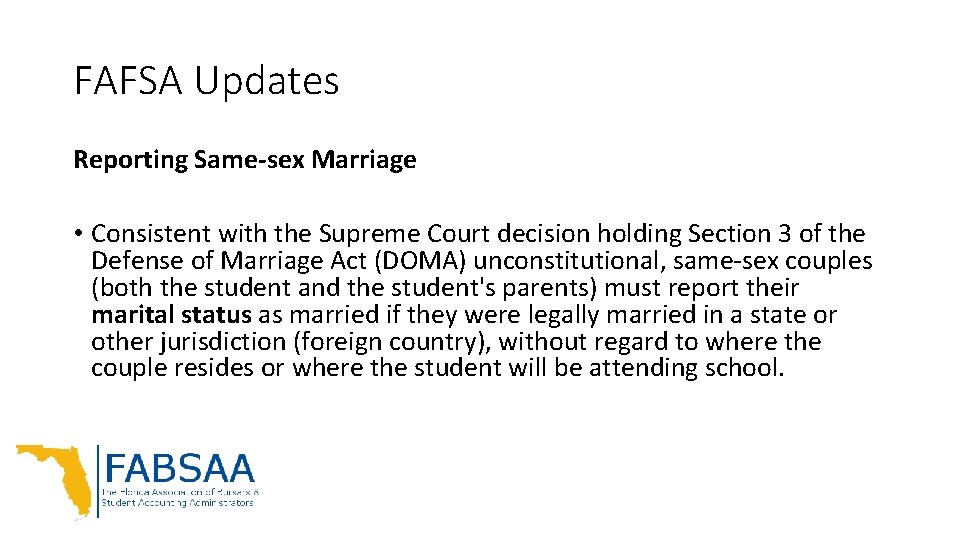 FAFSA Updates Reporting Same-sex Marriage • Consistent with the Supreme Court decision holding Section