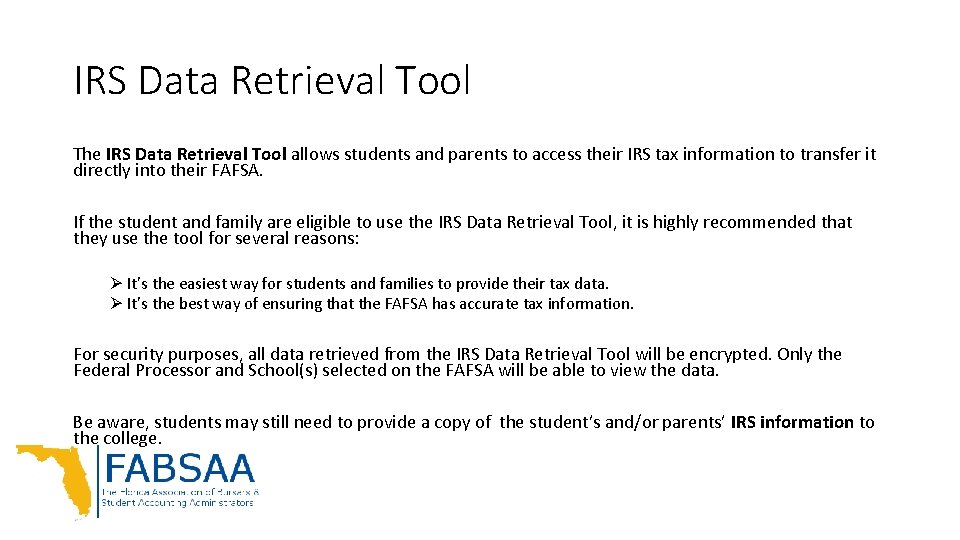 IRS Data Retrieval Tool The IRS Data Retrieval Tool allows students and parents to